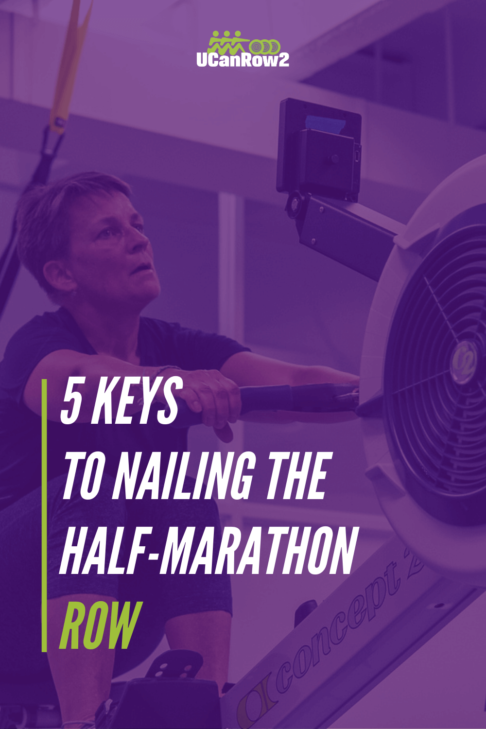 The Ultimate Guide to Rowing a Half Marathon. UCanRow2