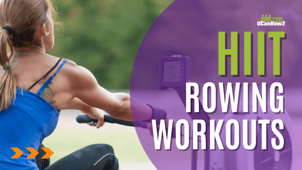 HIIT Rowing Workouts to Build Your Best Body - UCanRow2